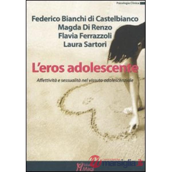 Eros adolescente. Affettività e sessualità nel vissuto adolescenziale (L')