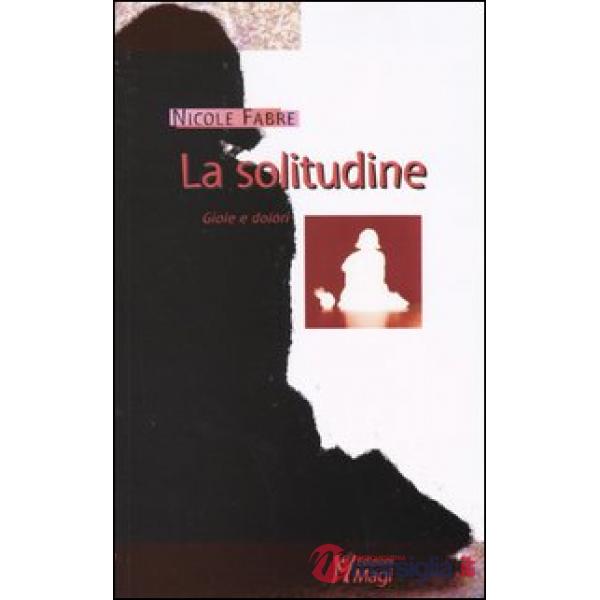 Solitudine. Gioie e dolori (La)
