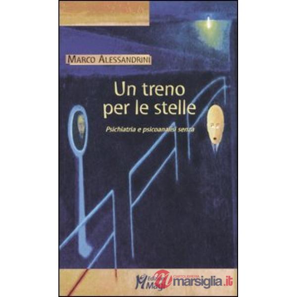 Treno per le stelle. Psichiatria e psicoanalisi senza (Un)