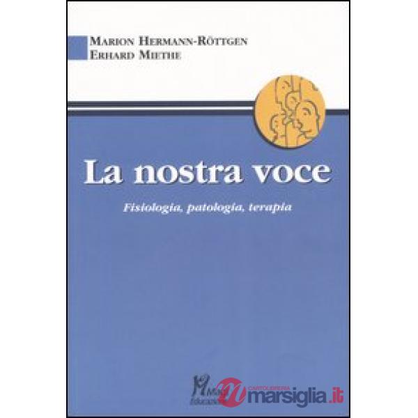 Nostra voce. Fisiologia, patologia, terapia (La)