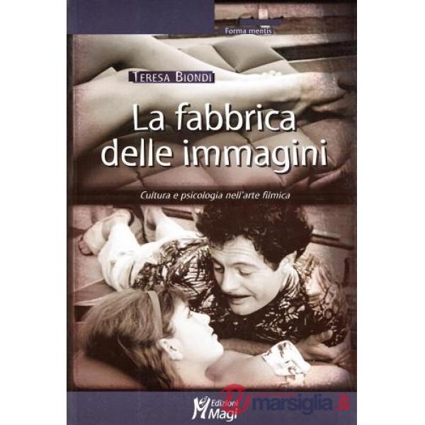 Fabbrica delle immagini. Cultura e psicologia nell'arte filmica (La)
