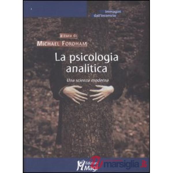 Psicologia analitica. Una scienza moderna (La)
