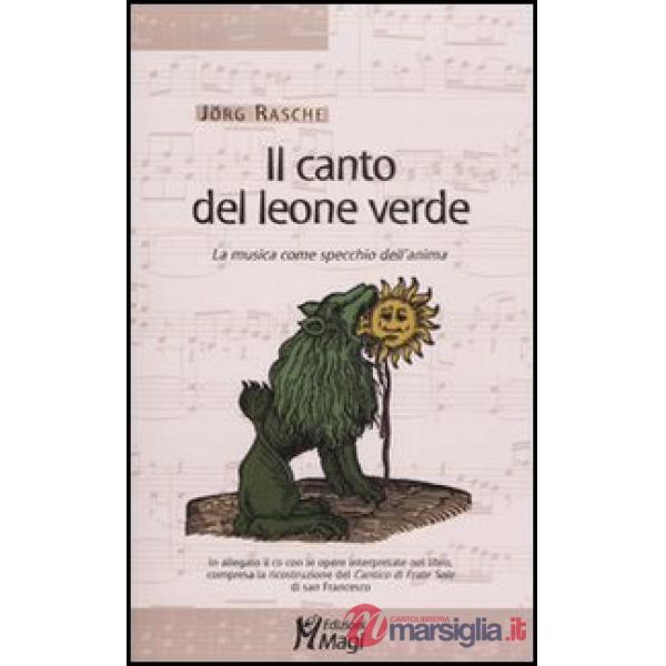 Canto del leone verde. La musica come specchio dell'anima. Con CD Audio (Il)