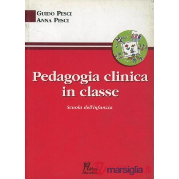 Pedagogia clinica in classe. Scuola dell'infanzia