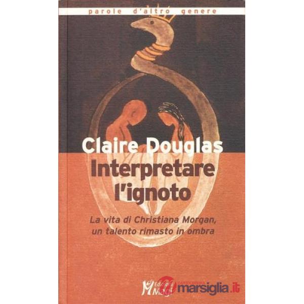 Interpretare l'ignoto. La vita di Christiana Morgan, un talento rimasto in ombra