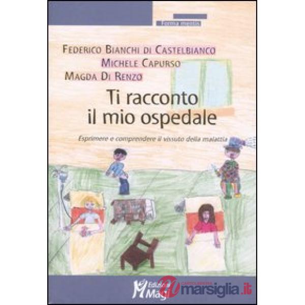 Ti racconto il mio ospedale. Esprimere e comprendere il vissuto della malattia