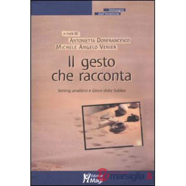 Gesto che racconta. Setting analitico e Gioco della Sabbia (Il)