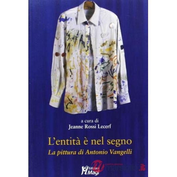 Entità è nel segno. La pittura di Antonio Vangelli (L')