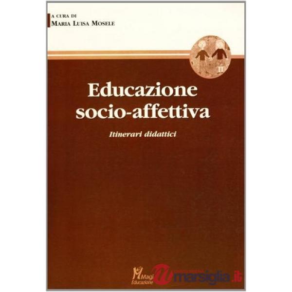 Educazione socio-affettiva. Itinerari didattici. Ediz. illustrata