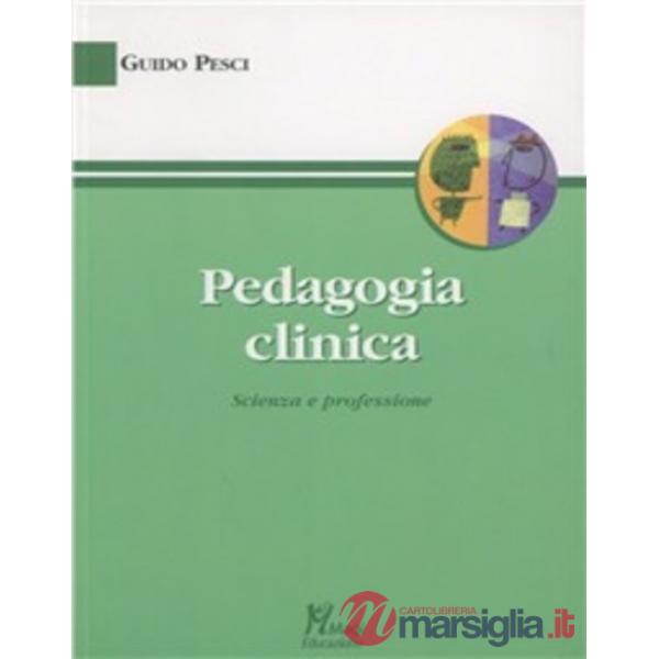 Pedagogia clinica. Scienza e professione