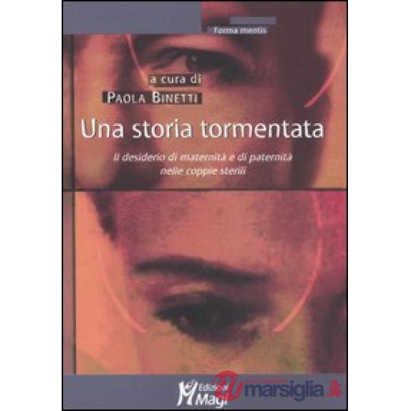 Storia tormentata. Il desiderio di maternità e di paternità nelle coppie sterili (Una)