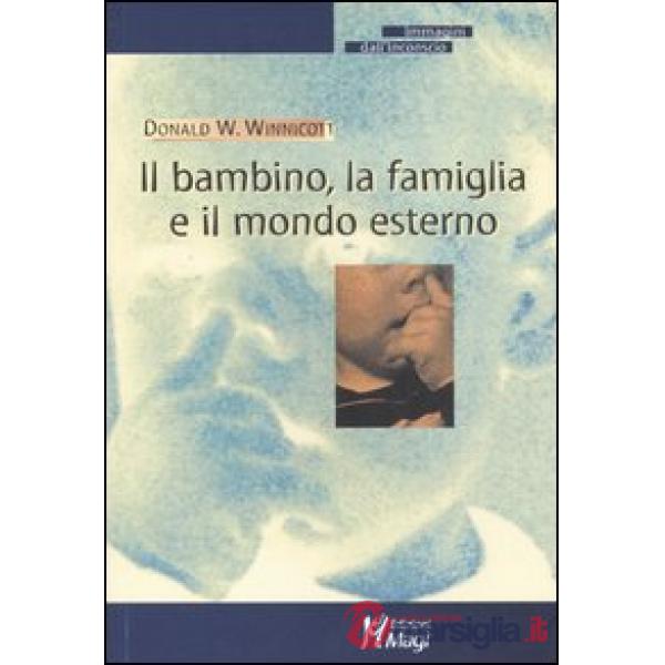 Bambino, la famiglia e il mondo esterno (Il)