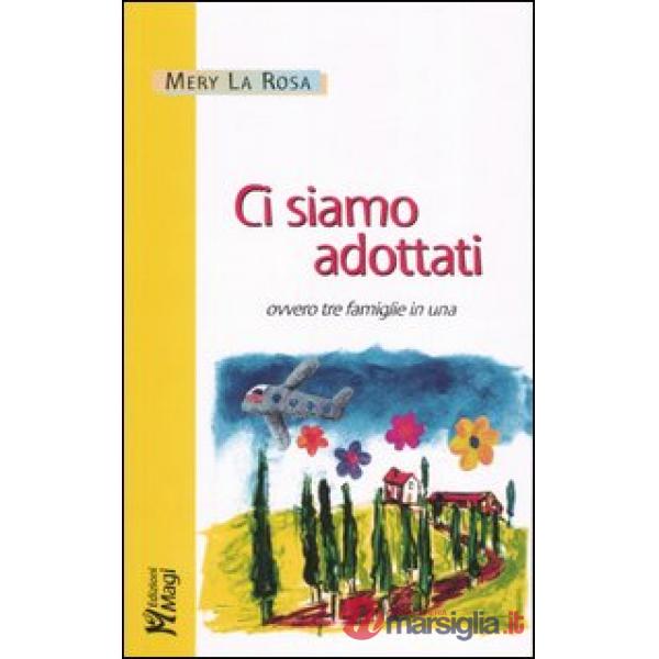 Ci siamo adottati, ovvero tre famiglie in una