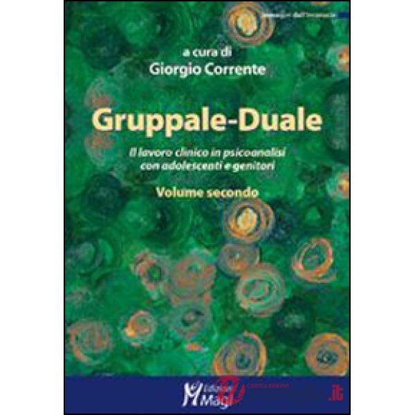 Gruppale-Duale. Il lavoro clinico in psicoanalisi con bambini e genitori. Vol. 2