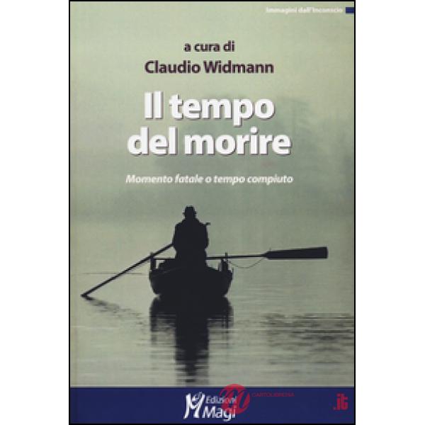Tempo del morire. Momento fatale o tempo compiuto (Il)