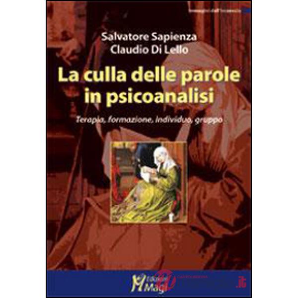 Culla delle parole in psicoanalisi. Terapia, formazione, individuo, gruppo (La)