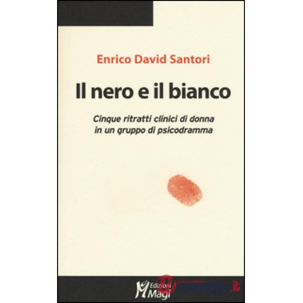 Nero e il bianco. Cinque ritratti clinici di donna in un gruppo di psicodramma (