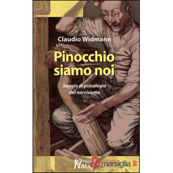 Pinocchio siamo noi. Saggio di psicologia del narcisismo