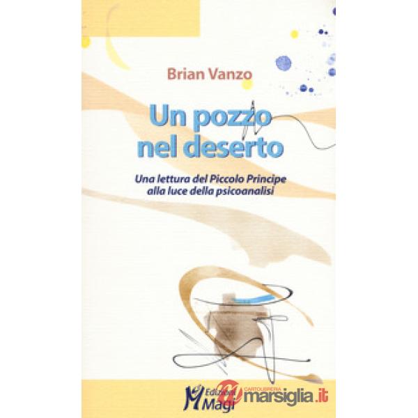 Pozzo nel deserto. Una lettura del Piccolo Principe alla luce della psicoanalisi (Un)