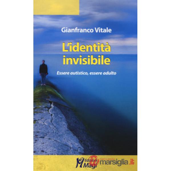 Identità invisibile. Essere autistico, essere adulto (L')