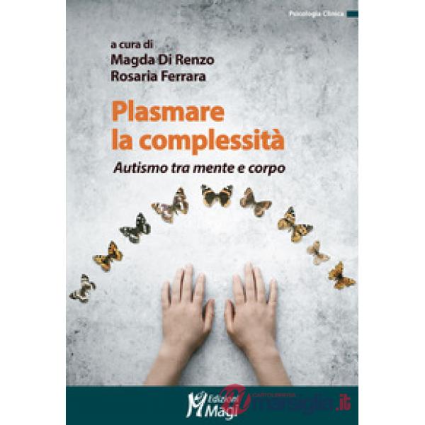 Plasmare la complessità. Autismo tra mente e corpo
