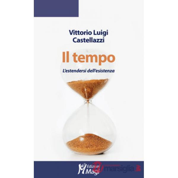 Tempo. L'estendersi dell'esistenza (Il)