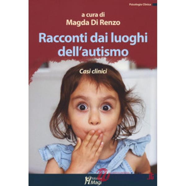 Racconti dai luoghi dell'autismo. Casi clinici