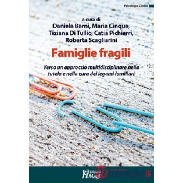 Famiglie fragili. Verso un approccio multidisciplinare nella tutela e nella cura dei legami familiari
