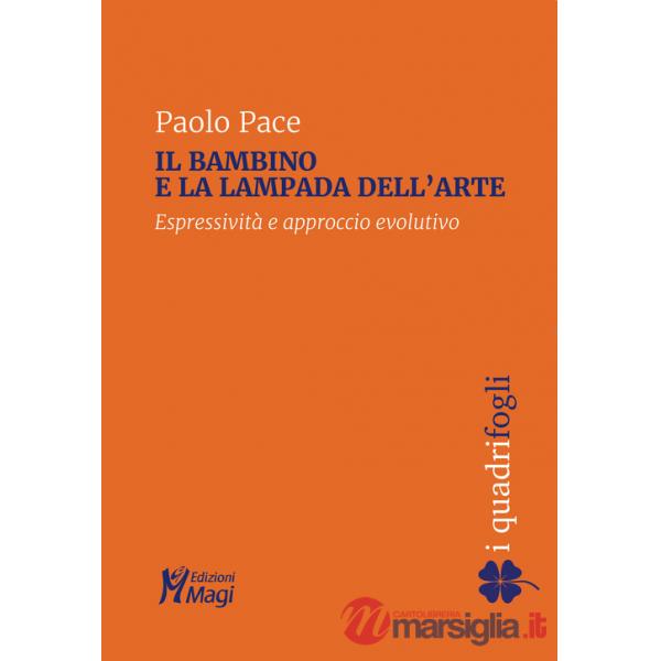 Bambino e la lampada dell'arte. Espressività e approccio evolutivo (Il)