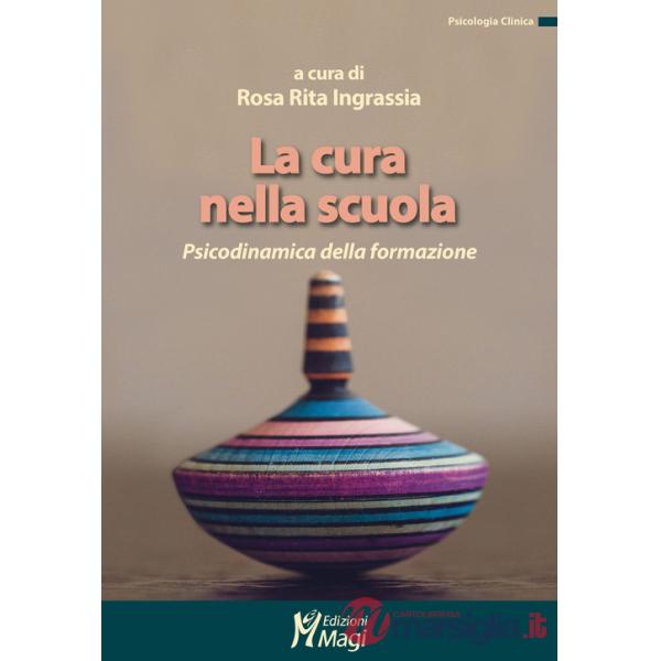 Cura nella scuola. Psicodinamica della formazione (La)