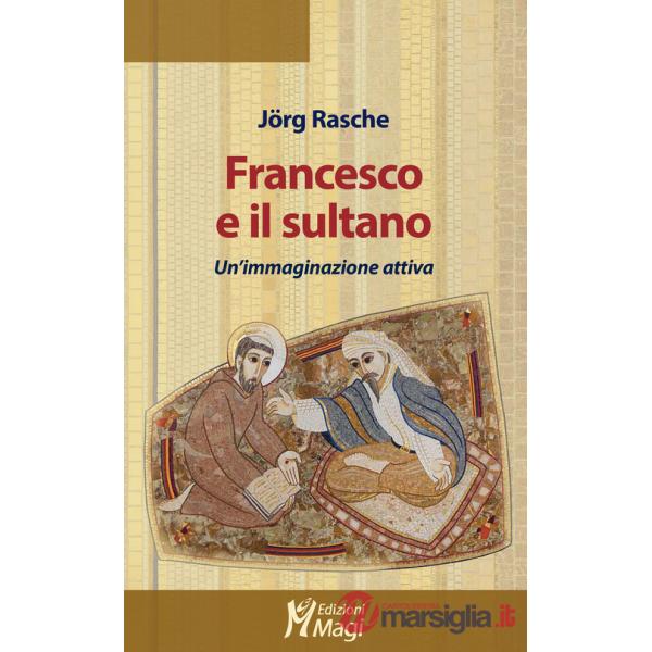 Francesco e il sultano. Un'immaginazione attiva