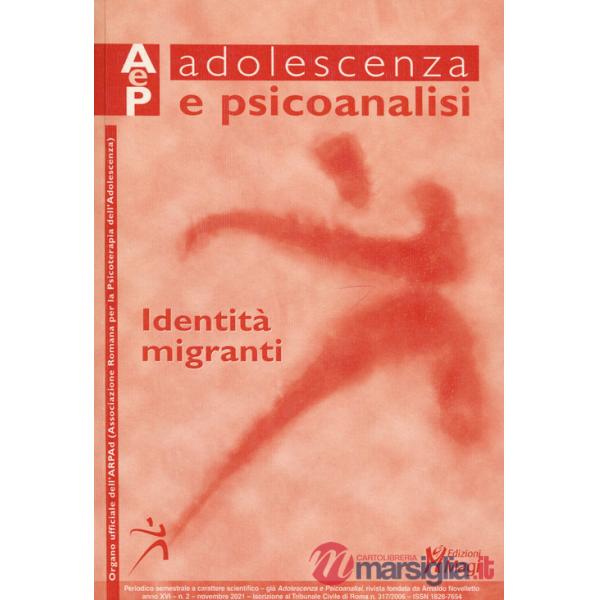 Adolescenza e psicoanalisi. Vol. 2: Identità migranti