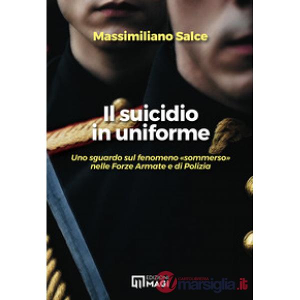 Suicidio in uniforme. Uno sguardo sul fenomeno «sommerso» nelle forze armate e di polizia (Il)