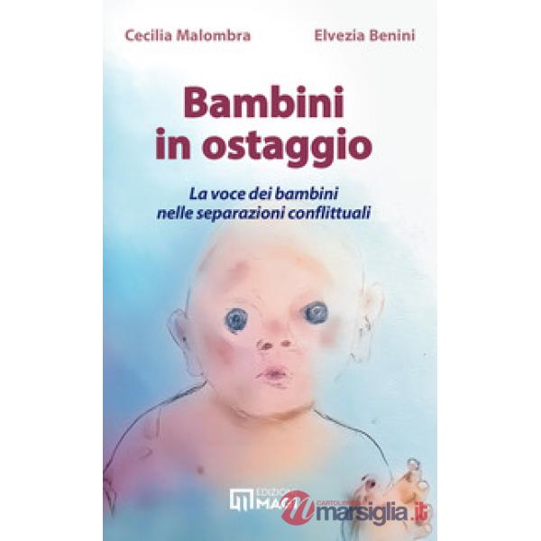 Bambini in ostaggio. La voce dei bambini nelle separazioni conflittuali