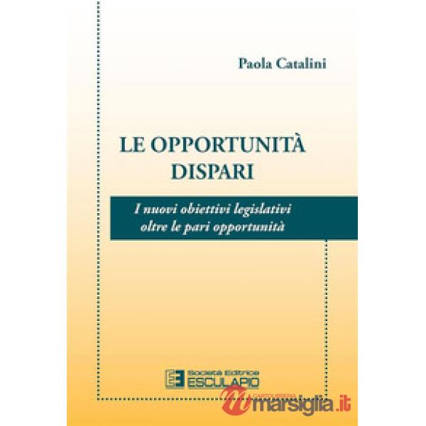 Le opportunità dispari. I nuovi obiettivi legislativi oltre le pari opportunità