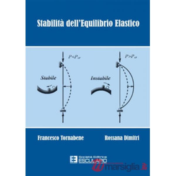 Stabilità dell'equilibrio elastico. Per i corsi di scienza delle costruzioni, complementi di scienza delle costruzioni, teoria d