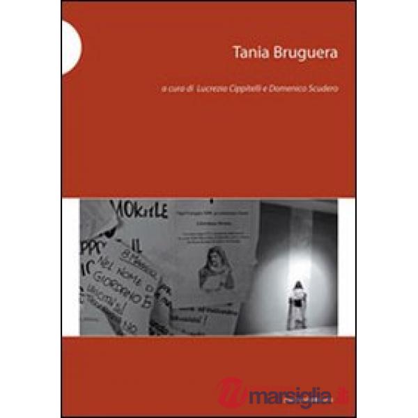 Tania Bruguera. Ediz. italiana e inglese
