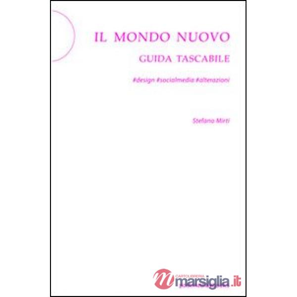 Il mondo nuovo. Guida tascabile. design socialmedia alterazioni