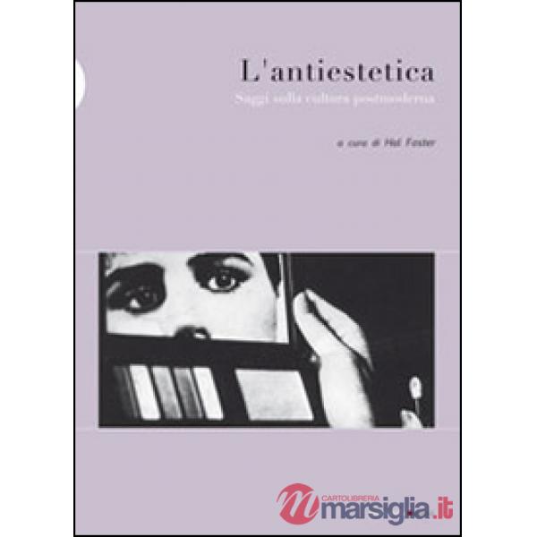 L'antiestetica. Saggi sulla cultura postmoderna