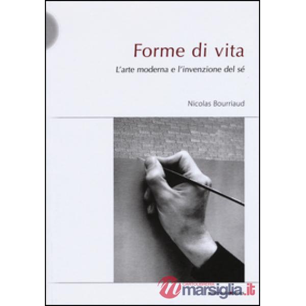 Forme di vita. L'arte moderna e l'invenzione di sé