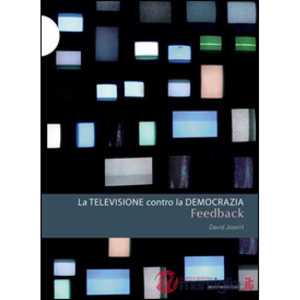 Feedback. La televisione contro la democrazia