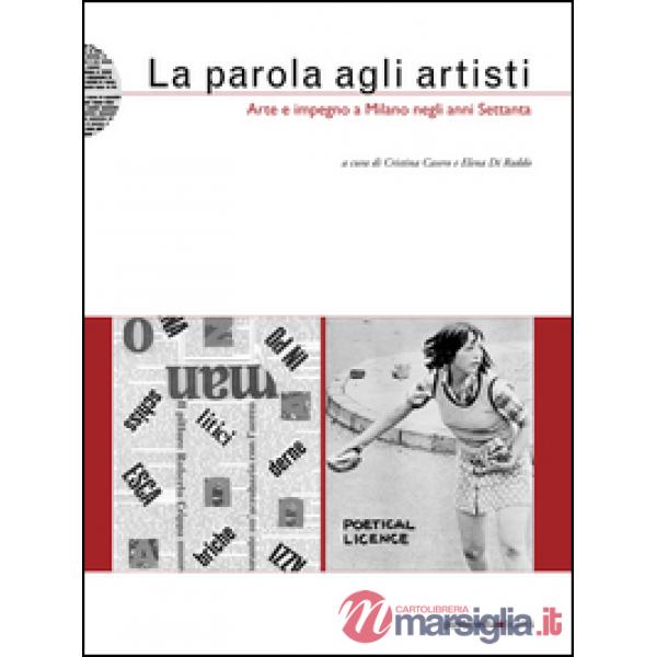 La parola agli artisti. Arte e impegno a Milano negli anni settanta