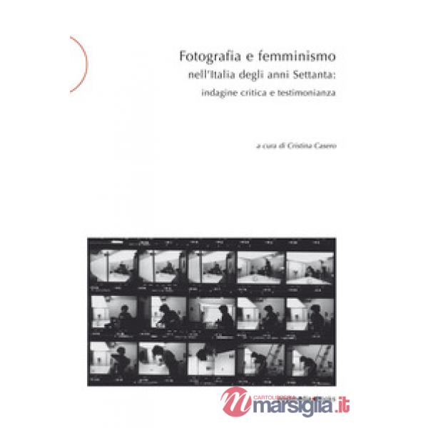 Fotografia e femminismo nell'Italia degli anni Settanta. Rispecchiamento, indagine critica e testimonianza