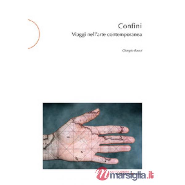 Confini. Viaggi nell'arte contemporanea