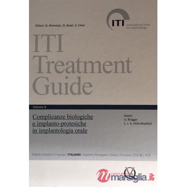 Iti treatment guide. Vol. 8: Complicanze biologiche e implants-protesiche in implantologia orale