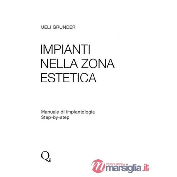 Impianti nella zona estetica. Manuale di implantologia step by step