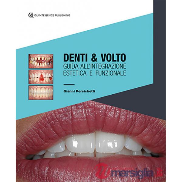 Denti & volto. Guida all'integrazione estetica e funzionale