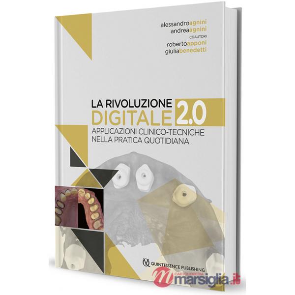 Rivoluzione digitale 2.0. Applicazioni clinico-tecniche nella pratica quotidiana (La)