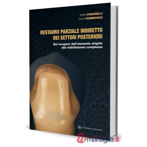 Restauro parziale indiretto dei settori posteriori. Dal recupero dell'elemento singolo alla riabilitazione complessa