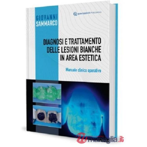 Diagnosi e trattamento delle lesioni bianche in area estetica. Manuale clinico operativo
